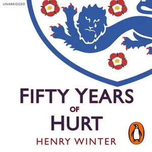 «Fifty Years of Hurt» by Henry Winter