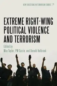Extreme Right Wing Political Violence and Terrorism (New Directions in Terrorism Studies)