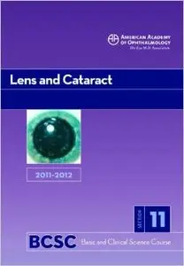 2011-2012 Basic and Clinical Science Course, Section 11: Lens and Cataract by James C. Bobrow MD