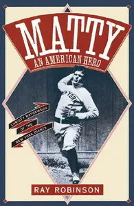 Matty: An American Hero: Christy Mathewson of the New York Giants (repost)
