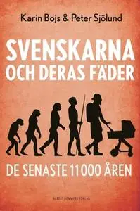 «Svenskarna och deras fäder de senaste 11 000 åren» by Karin Bojs,Peter Sjölund