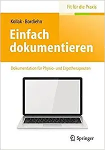 Einfach dokumentieren: Dokumentation für Physio- und Ergotherapeuten