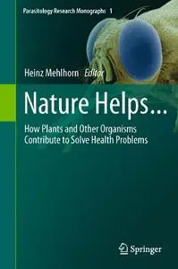 Nature Helps...: How Plants and Other Organisms Contribute to Solve Health Problems (repost)