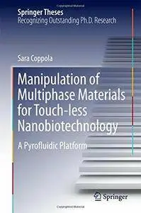 Manipulation of Multiphase Materials for Touch-less Nanobiotechnology