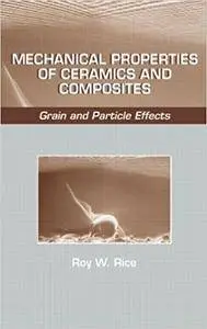 Mechanical Properties of Ceramics and Composites: Grain And Particle Effects (Repost)