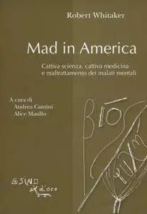 Robert Whitaker - Mad in America. Cattiva scienza, cattiva medicina e maltrattamento dei malati mentali (Repost)