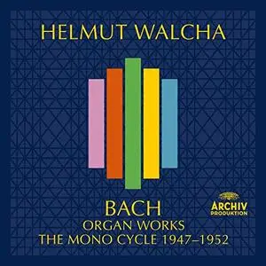 Helmut Walcha - Bach, J.S.: Organ Works – The Mono Cycle 1947 - 1952 (2021)