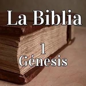 «La Biblia 1: Génesis» by Anónimo