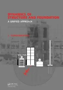Dynamics of Structure and Foundation - A Unified Approach: 1. Fundamentals