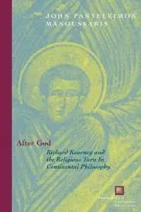 After God: Richard Kearney And the Religious Turn in Continental Philosophy (repost)