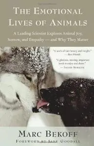 The Emotional Lives of Animals: A Leading Scientist Explores Animal Joy, Sorrow, and Empathy - and Why They Matter (Repost)