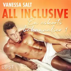 «All inclusive - En eskorts bekännelser 1» by Vanessa Salt