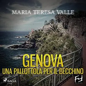 «Genova. Una pallottola per il becchino» by Maria Teresa Valle