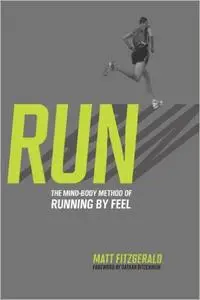 RUN: The Mind-Body Method of Running by Feel (Repost)