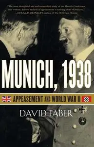 «Munich, 1938: Appeasement and World War II» by David Faber