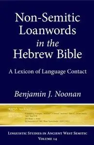 Non-Semitic Loanwords in the Hebrew Bible: A Lexicon of Language Contact