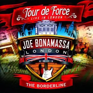 Joe Bonamassa - Tour de Force: Live in London - The Borderline (2014) [2CD] {J&R Adventures}