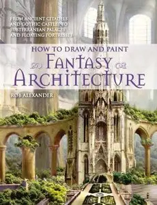 How to draw and paint fantasy architecture by Rob Alexander [repost]