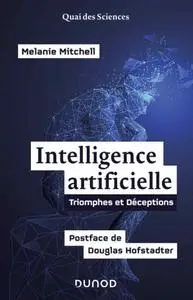 Melanie Mitchell, "Intelligence artificielle : Triomphes et déceptions"