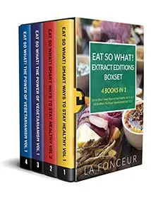 Eat So What! Extract Editions Boxset: 4 Books in 1