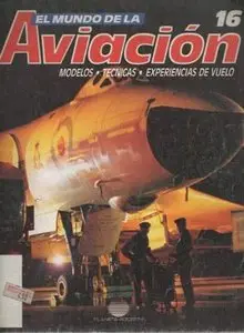 El Mundo de la Aviación 16. Modelos, técnicas, experiencias de vuelo
