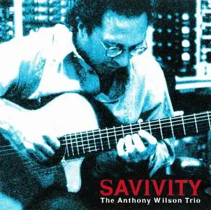 The Anthony Wilson Trio - Savivity (2005)