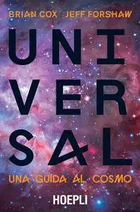 Brian Cox,‎ Jeff Forshaw - Universal. Una guida al cosmo