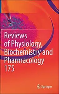 Reviews of Physiology, Biochemistry and Pharmacology, Vol. 175