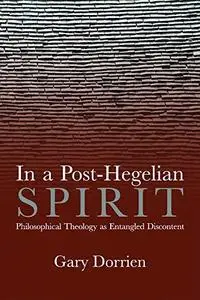 In a Post-Hegelian Spirit: Philosophical Theology as Idealistic Discontent