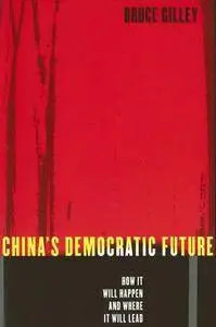 China's Democratic Future: How It Will Happen and Where It Will Lead (Repost)