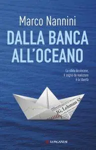 Marco Nannini - Dalla banca all'oceano