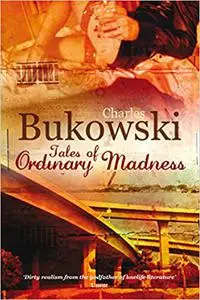 Tales of Ordinary Madness: Charles Bukowski