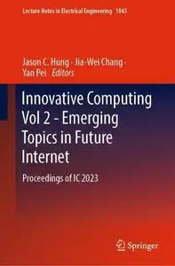 Innovative Computing Vol 2 - Emerging Topics in Future Internet: Proceedings of IC 2023