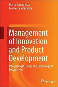 Management of Innovation and Product Development: Integrating Business and Technological Perspectives (repost)