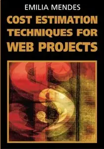 Cost Estimation Techniques for Web Projects by Emilia Mendes [Repost]