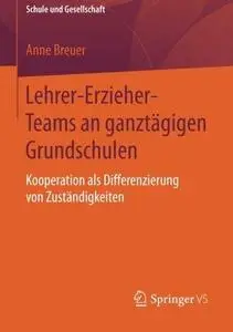 Lehrer-Erzieher-Teams an ganztägigen Grundschulen: Kooperation als Differenzierung von Zuständigkeiten