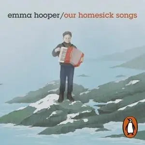 «Our Homesick Songs» by Emma Hooper