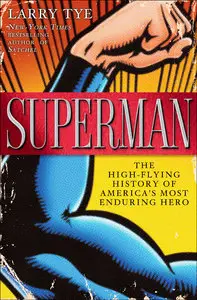 Superman: The High-Flying History of America's Most Enduring Hero (repost)