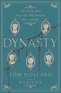 Dynasty: The Rise and Fall of the House of Caesar (repost)