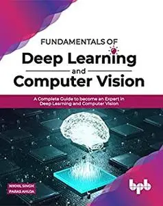 Fundamentals of Deep Learning and Computer Vision