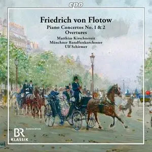 Matthias Kirschnereit, Munchner Rundfunkorchester, Ulf Schirmer - Friedrich von Flotow: Piano Concertos No. 1 & 2 (2023)