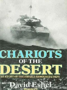 Chariots of the Desert The Story of the Israeli Armoured Corps