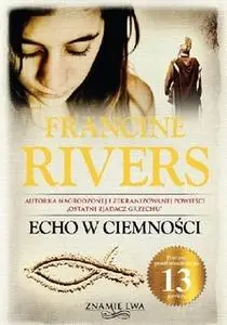 «Echo w ciemności» by Francine Rivers