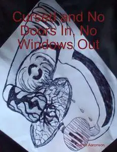 «Cursed and No Doors In, No Windows Out» by Aaron Aaronson