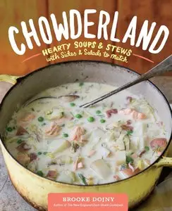 Chowderland: Hearty Soups & Stews with Sides & Salads to Match
