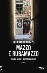 Roberto Centazzo - Mazzo e rubamazzo. Squadra speciale minestrina in brodo