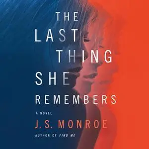 «The Last Thing She Remembers» by J.S. Monroe