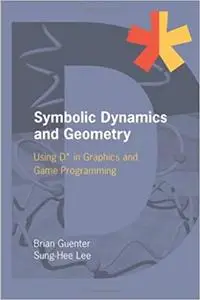 Symbolic Dynamics and Geometry: Using D* in Graphics and Game Programming