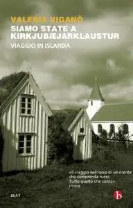 Valeria Viganò - Siamo state a Kirkjubaejarklaustur. Viaggio in Islanda