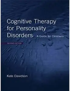 Cognitive Therapy for Personality Disorders: A Guide for Clinicians (2nd edition)